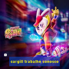 cargill trabalhe conosco